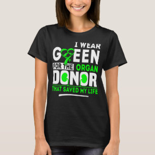 Green For The Organ Donor Transplant Kidney Liver T-Shirt