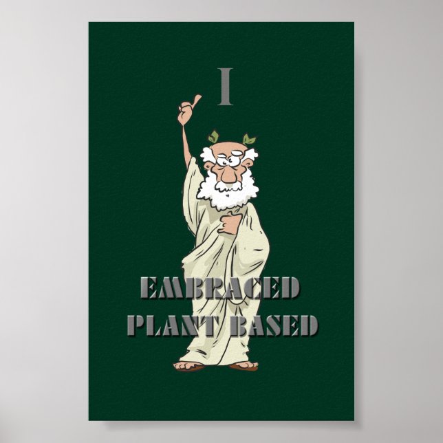 Green Funny "I Embraced Plant Based" Vegan Poster (Front)