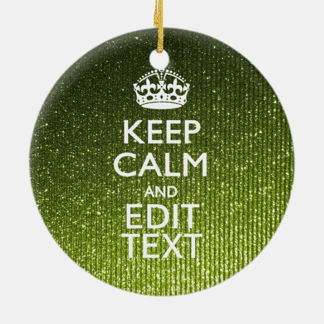 Green Glamour Keep Calm Your Text Ceramic Ornament (Back)