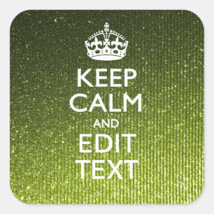 Green Glamour Keep Calm Your Text Square Sticker