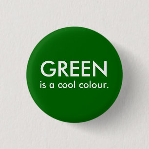 Green is a cool colour. 1 inch round button