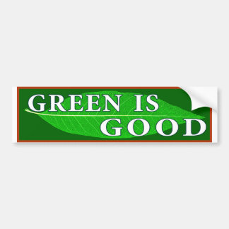 Green Is Good Bumper Sticker
