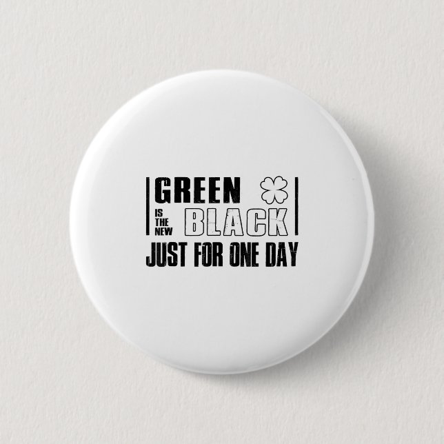 Green Is The New Black Funny St. Patrick's Day Quo 2 Inch Round Button (Front)