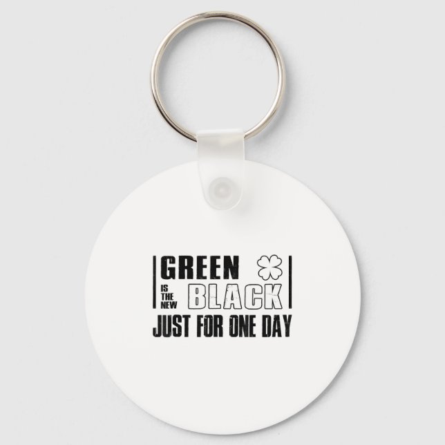 Green Is The New Black Funny St. Patrick's Day Quo Keychain (Front)