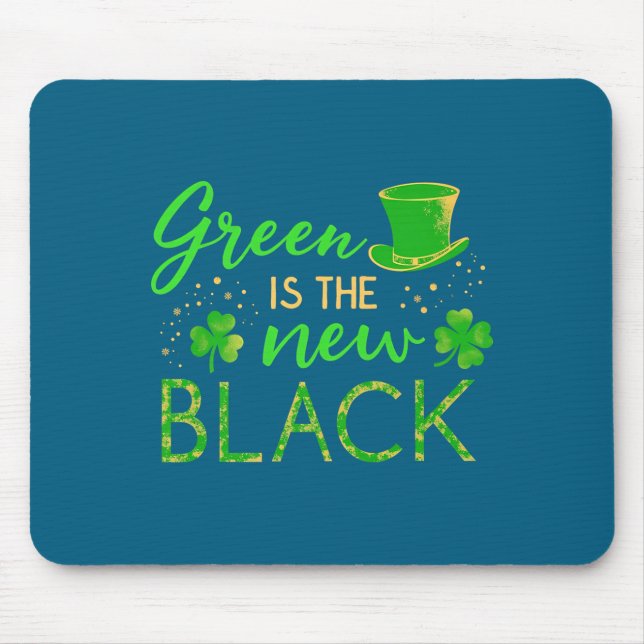 Green Is The New Black - St. Patrick’s Day Shamroc Mouse Pad (Front)