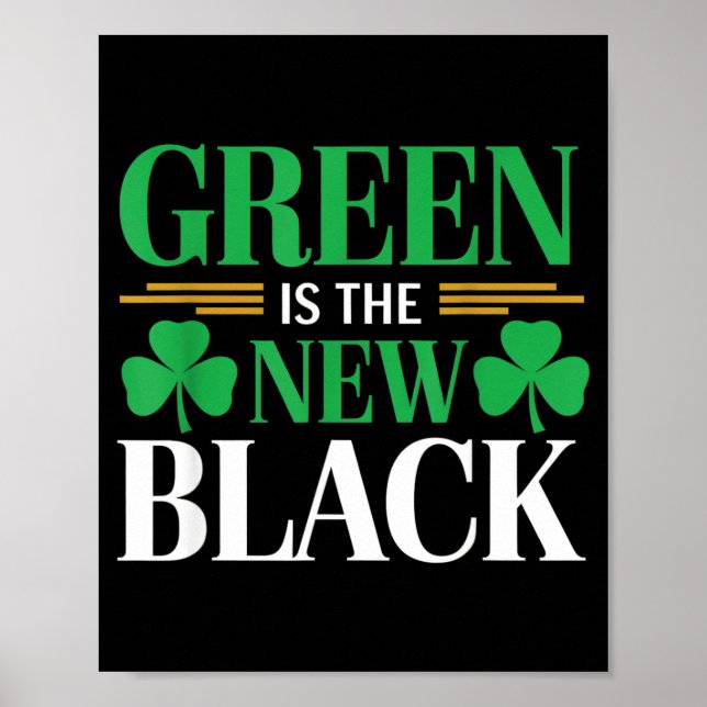 Green Is The New Black - St. Patrick’s Day Shamroc Poster (Front)