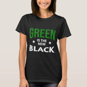 Green Is The New Black St. Patricks Day T-Shirt
