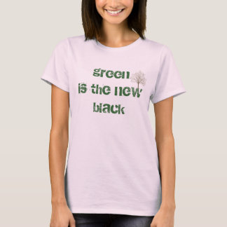 green is the new black T-Shirt