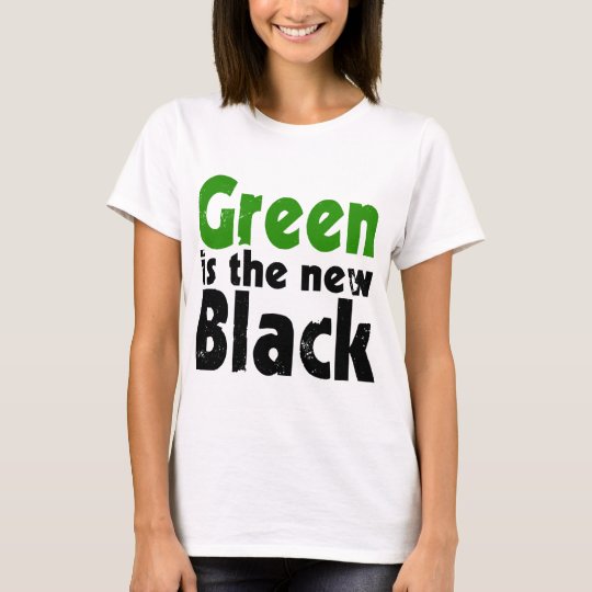 Green is the new black T-Shirt