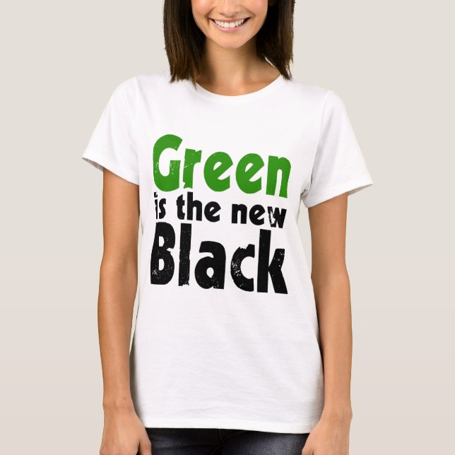 Green is the new black T-Shirt (Front)