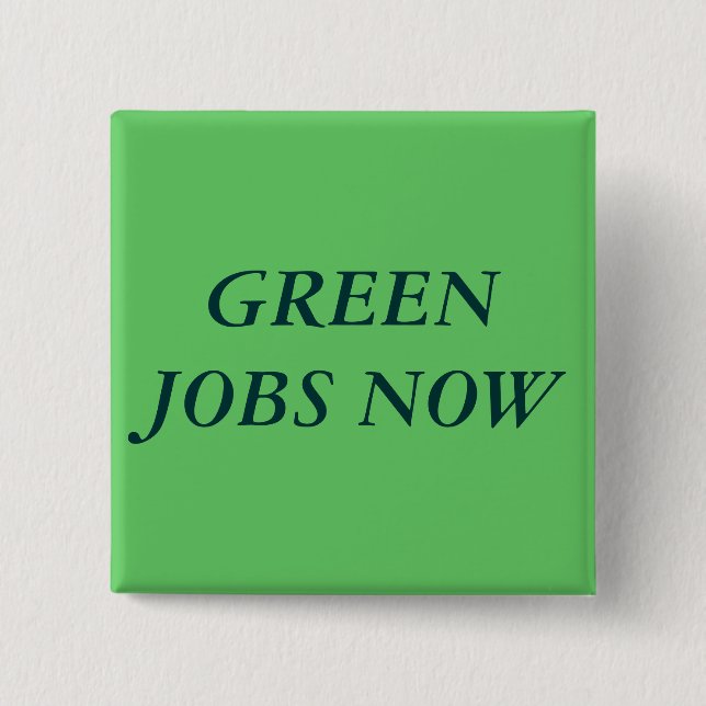 GREEN JOBS NOW 2 INCH SQUARE BUTTON (Front)