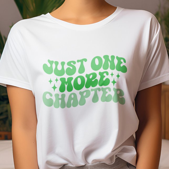 Green Just One More Chapter Book Lover T-Shirt (Creator Uploaded)