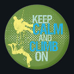 Green Keep Calm and Climb On Rock Climbing Magnet<br><div class="desc">Funky and cool grunge halftone pop art magnet. Keep calm and climb on. A great gift for your rock climbers families and friends. Love outdoor sports and games. Love wild and adventurous journey on the mountain. Mountain climbing for the brave one.</div>
