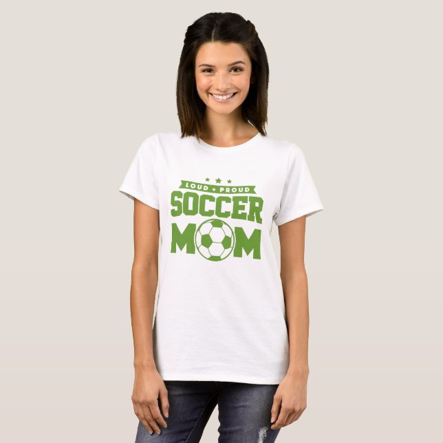 Green Loud Proud Soccer Mom Design T-Shirt (Front Full)
