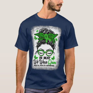 Green Messy Bun In May We Wear Green Mental Health T-Shirt