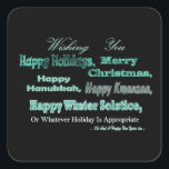 Green on black Multi Holidays Square Sticker<br><div class="desc">Green letters on a black background holiday greetings Christmas Hanukkah Kwanzaa solstice</div>