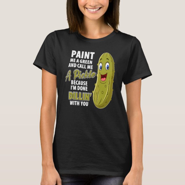Green Pickle Dillin Joke Pun Vegetarian Cucumber T-Shirt (Front)