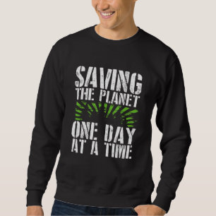 Green Planet Saving the Planet One Day at Time Env Sweatshirt