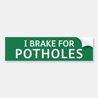 GREEN Pothole Bumper Sticker: I BRAKE FOR POTHOLES Sticker