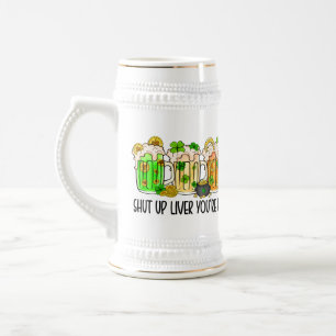 Green Shamrock St Patrick Shut Up Liver Funny Beer Stein