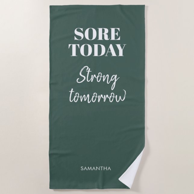 Green Sore Today Strong Tomorrow Name Workout Gym Beach Towel (Front)