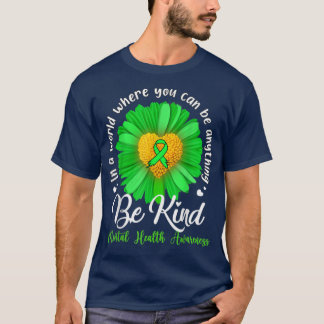 Green Sunflower Be Kind Mental Health Awareness Su T-Shirt