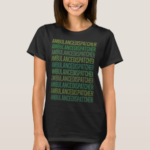 Green Text - Ambulance Dispatcher T-Shirt