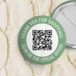 Green Thank You & Scan Me Promotional QR Code 2 Inch Round Button<br><div class="desc">Promotional small business QR code button with a green border and your own QR code and custom text in a curve around your QR code. Thank you for shopping promo button personalized with your QR code and custom text.</div>