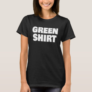 Green That Says Green  For St Patricks Day T-Shirt