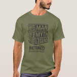 Green The Man The Myth The Legend Has Retired T-Shirt<br><div class="desc">Personalized your own,  the Man the Myth the Legend has retired typography design in navy blue and grey,  great custom gift for men,  dad,  grandpa,  husband,  boyfriend on retirements.</div>