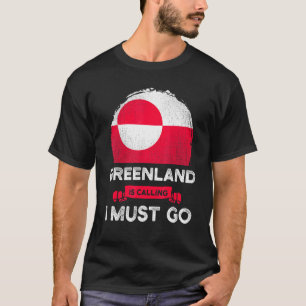 Greenland Is Calling I Must Go Greenlanders Pride  T-Shirt