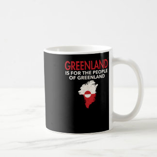 Greenland Is For The People Of Greenland Coffee Mug