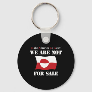Greenland Not For Sale - Make America Go Away - An Keychain