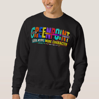 Greenpoint Less Hype More Character NYC Sweatshirt