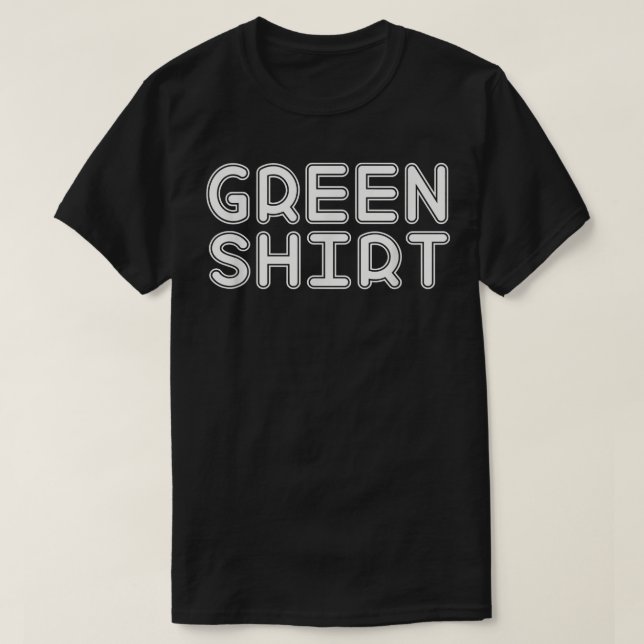 GreenThat Says GreenTee for St Patricks Day  T-Shirt (Design Front)