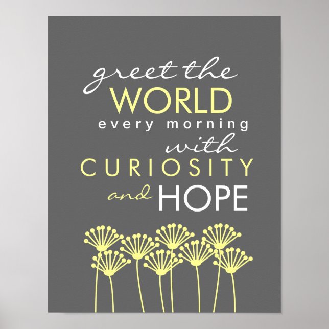 Greet the World with Curiosity & Hope Quote Poster (Front)