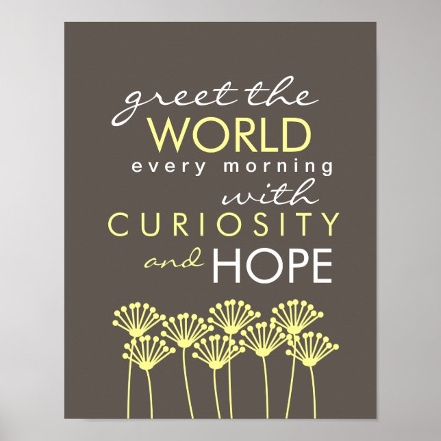 Greet the World with Curiosity & Hope Quote Poster (Front)