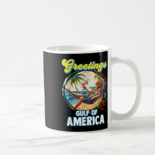 Greeting From The Gulf Of Us America Trump Coffee Mug