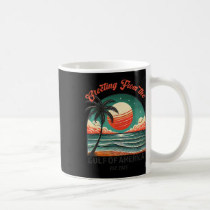 Greeting From The Gulf Of Usa America Funny Trump Coffee Mug