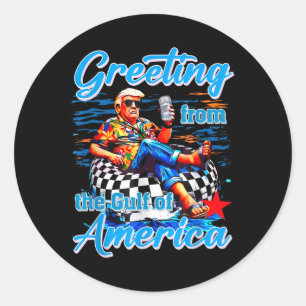 Greeting From The Gulf Of Usa America Trump Classic Round Sticker