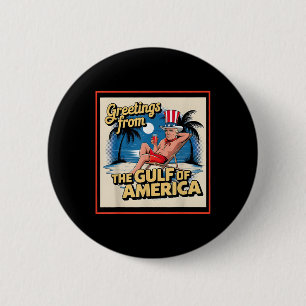 Greeting From The Gulf Of Usa America Trump Patrio 2 Inch Round Button