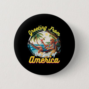 Greeting From The Gulf Of Usa America Trump Patrio 2 Inch Round Button