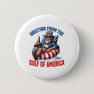 Greeting From The Gulf Of Usa America Trump Patrio 2 Inch Round Button