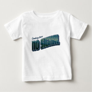 Greetings from No Signal Baby T-Shirt