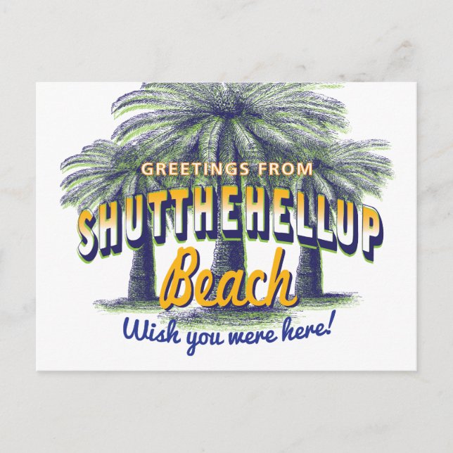 Greetings from ShutTheHellUp Beach - shut up Postcard (Front)