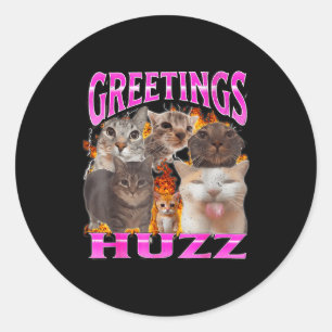 Greetings Huzz Funny Cat Meme Bootleg Graphic Men  Classic Round Sticker
