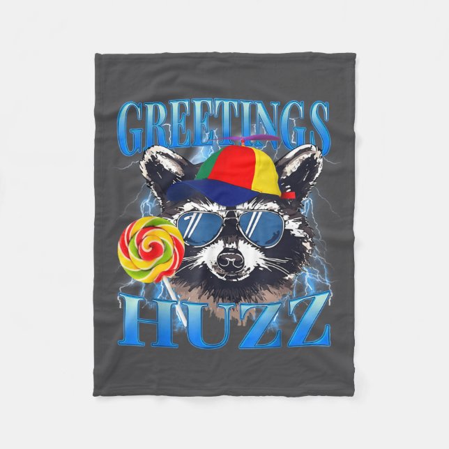 Greetings Huzz Raccoon Meme Chaos Humor Vibes  Fleece Blanket (Front)