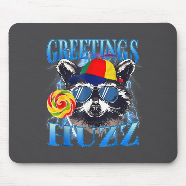 Greetings Huzz Raccoon Meme Chaos Humor Vibes  Mouse Pad (Front)