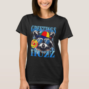 Greetings Huzz Raccoon Meme Chaos Humor Vibes  T-Shirt