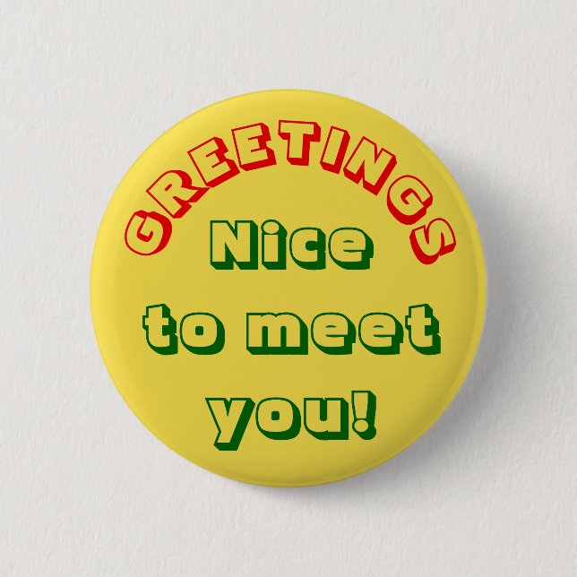 "GREETINGS" "Nice to meet you!" Button (Front)